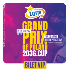 LOTTO Grand Prix of Poland - 2036.CUP | Bilet VIP (cegiełka)